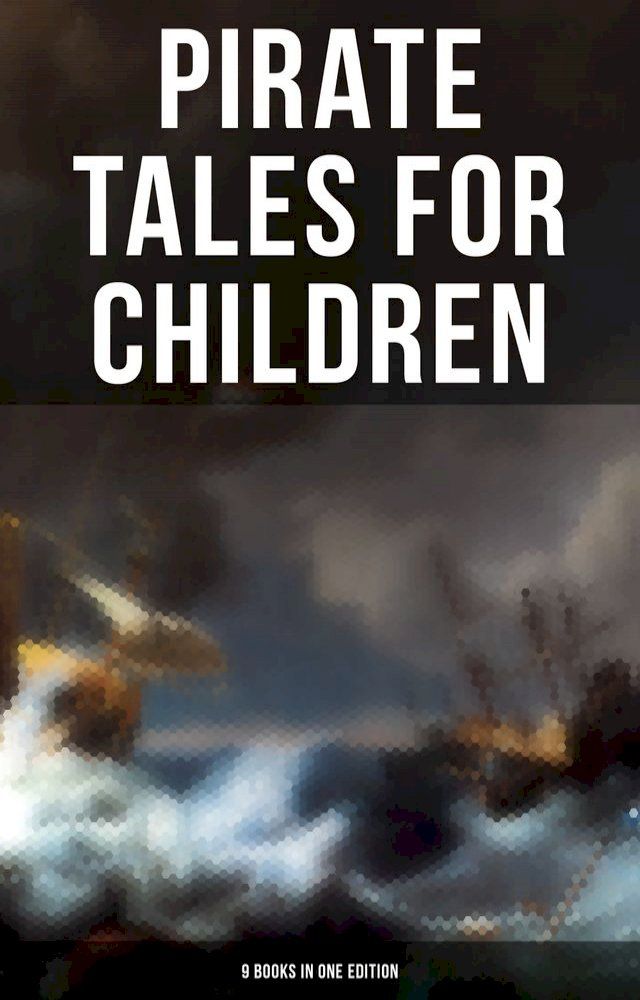  Pirate Tales for Children (9 Books in One Edition)(Kobo/電子書)