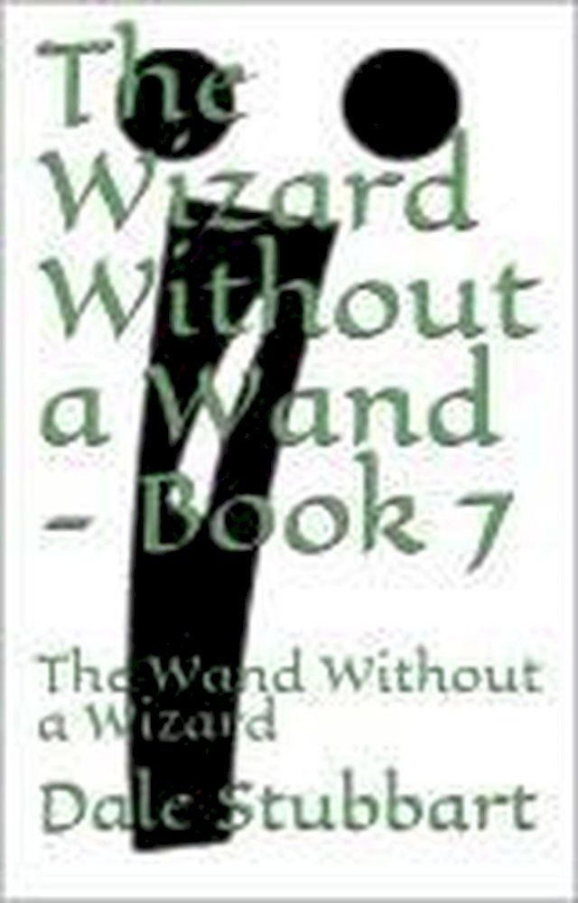  The Wizard Without a Wand - Book 7: The Wand Without a Wizard(Kobo/電子書)