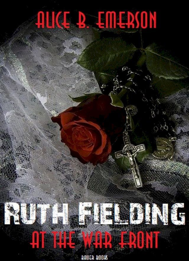  Ruth Fielding at the War Front(Kobo/電子書)