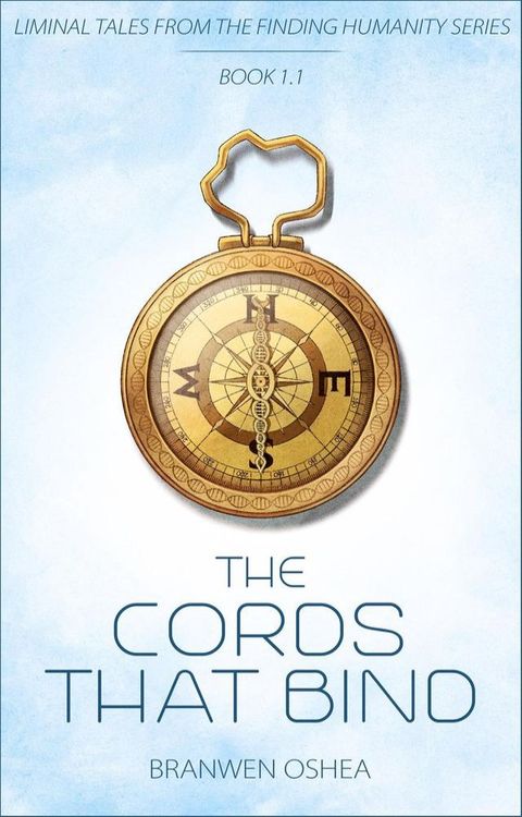 The Cords That Bind: A Liminal Tale From The Finding Humanity Series(Kobo/電子書)