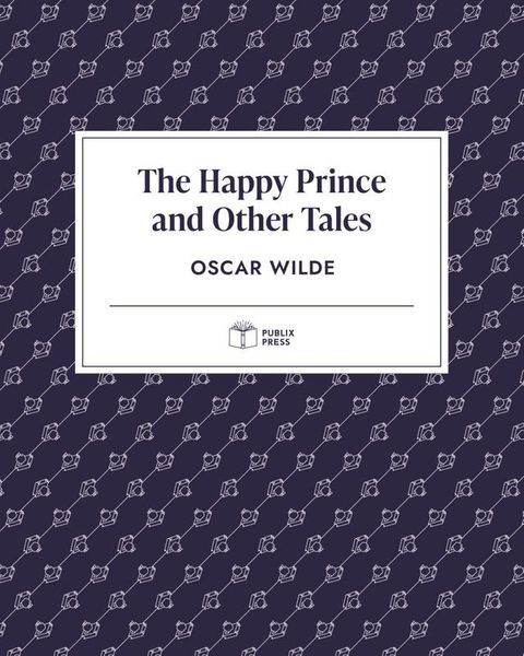 The Happy Prince and Other Tales  Publix Press(Kobo/電子書)