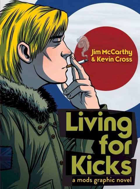 Living for Kicks: A Mods Graphic Novel(Kobo/電子書)