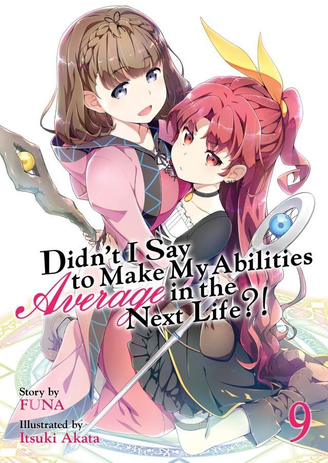  Didn't I Say To Make My Abilities Average In The Next Life?! Light Novel Vol. 9(Kobo/電子書)