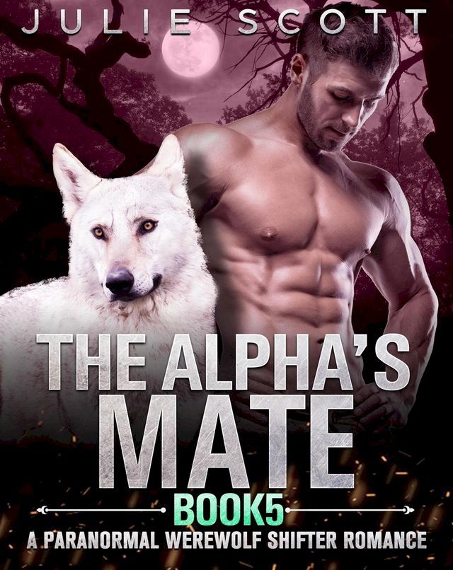  The Alpha's Mate Book 5:A Paranormal Werewolf Shifter Romance(Kobo/電子書)