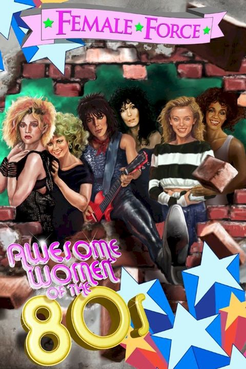 Female Force: Awesome Women of the Eighties(Kobo/電子書)