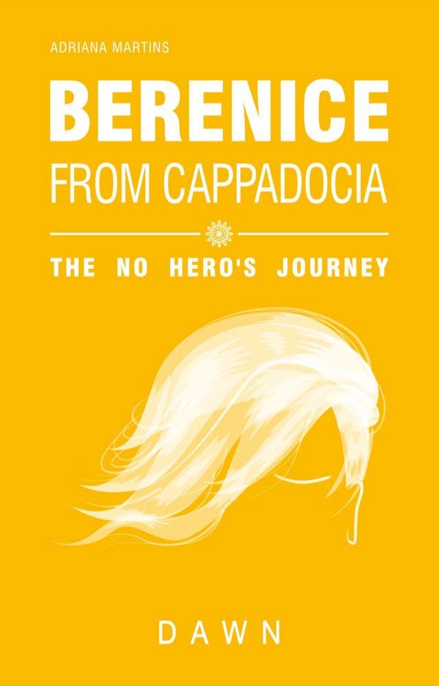  Berenice from Cappadocia: the no hero's journey - dawn(Kobo/電子書)