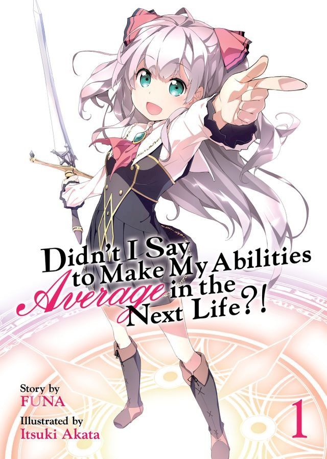  Didn't I Say To Make My Abilities Average In The Next Life?! Light Novel Vol. 1(Kobo/電子書)