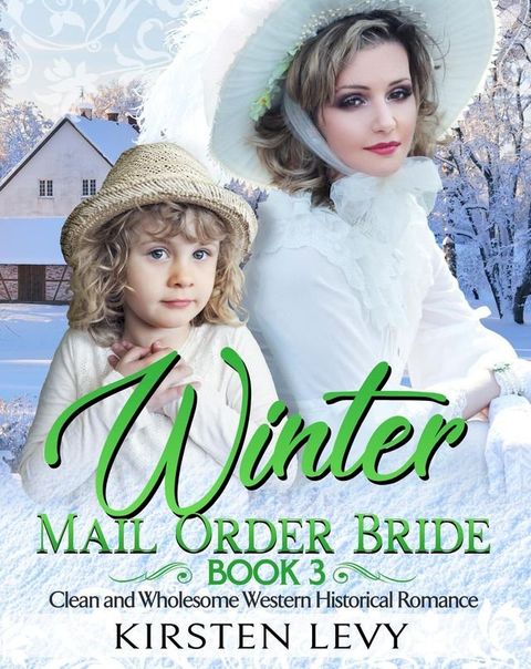 Winter Mail Order Bride Book 4:Clean and Wholesome Western Historical Romance(Kobo/電子書)