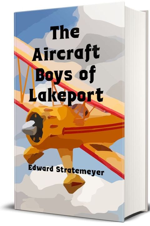 The Aircraft Boys of Lakeport (Illustrated)(Kobo/電子書)