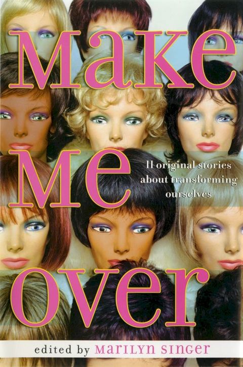 Make Me Over: Eleven Stories of Transformation(Kobo/電子書)