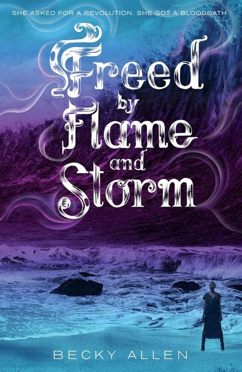 Freed by Flame and Storm(Kobo/電子書)