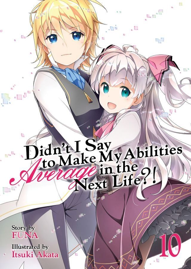  Didn't I Say To Make My Abilities Average In The Next Life?! Light Novel Vol. 10(Kobo/電子書)