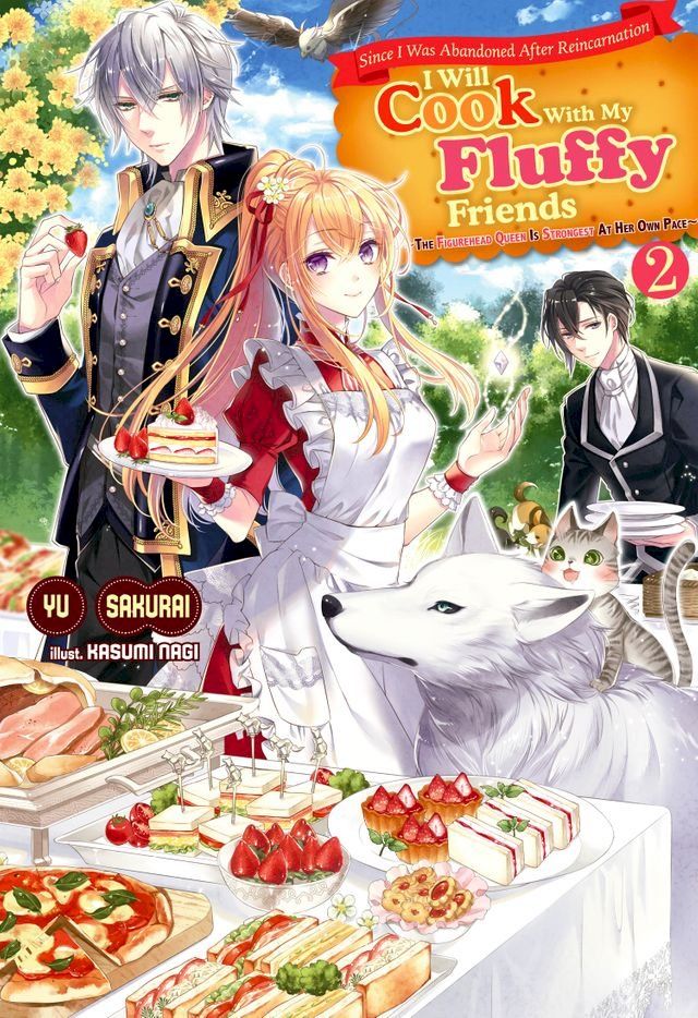  Since I Was Abandoned After Reincarnating, I Will Cook With My Fluffy Friends, Vol.2(Kobo/電子書)