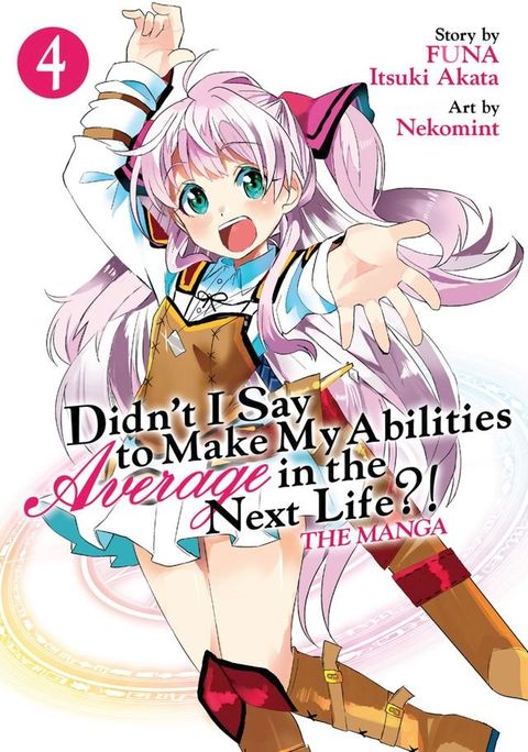 Didn't I Say to Make My Abilities Average in the Next Life?! (Manga) Vol. 4(Kobo/電子書)