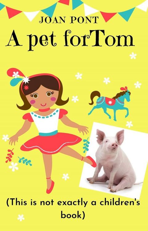 A Pet for Tom (This Is Not Exactly a Children's Book)(Kobo/電子書)