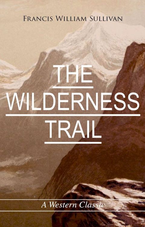 THE WILDERNESS TRAIL (A Western Classic)(Kobo/電子書)