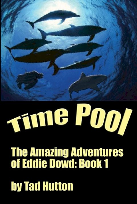 Time Pool: The Amazing Adventures of Eddie Dowd (Book I of a Trilogy)(Kobo/電子書)