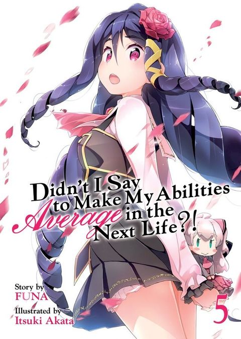 Didn't I Say To Make My Abilities Average In The Next Life?! Light Novel Vol. 5(Kobo/電子書)