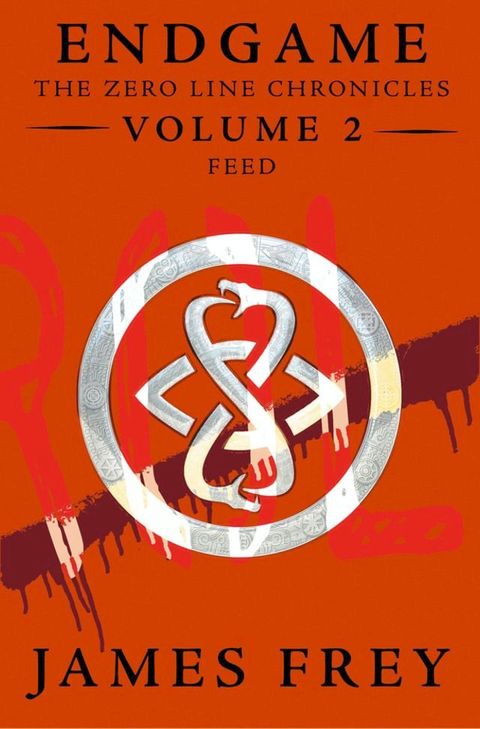 Feed (Endgame: The Zero Line Chronicles, Book 2)(Kobo/電子書)