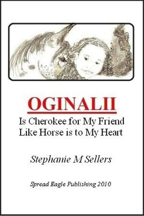 OGINALII, is Cherokee for My Friend Like Horse is to My Heart(Kobo/電子書)