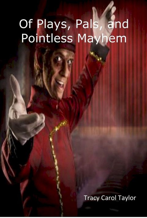 Of Plays, Pals, and Pointless Mayhem(Kobo/電子書)