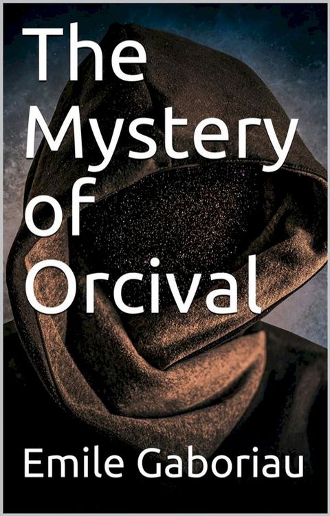 The Mystery of Orcival(Kobo/電子書)