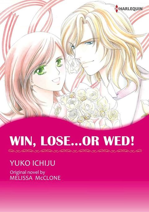 WIN, LOSE...OR WED! (Harlequin Comics)(Kobo/電子書)