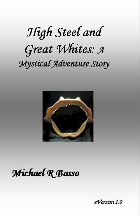 High Steel and Great Whites: A Mystical Adventure Story(Kobo/電子書)