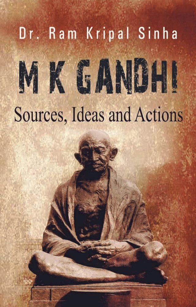  M K Gandhi : Sources, Ideas And Actions(Kobo/電子書)