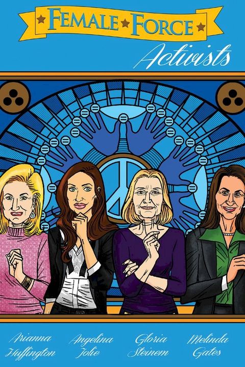 Female Force: Activists: Gloria Steinem, Melinda Gates, Arianna Huffington & Angelina Jolie(Kobo/電子書)