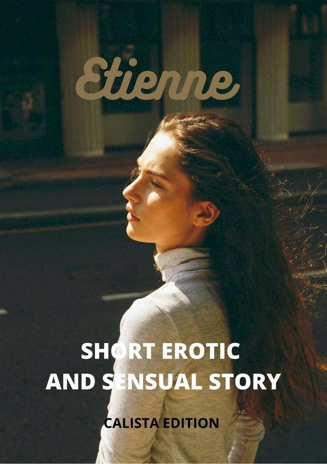  Etienne Short Erotic and Sensual Story(Kobo/電子書)