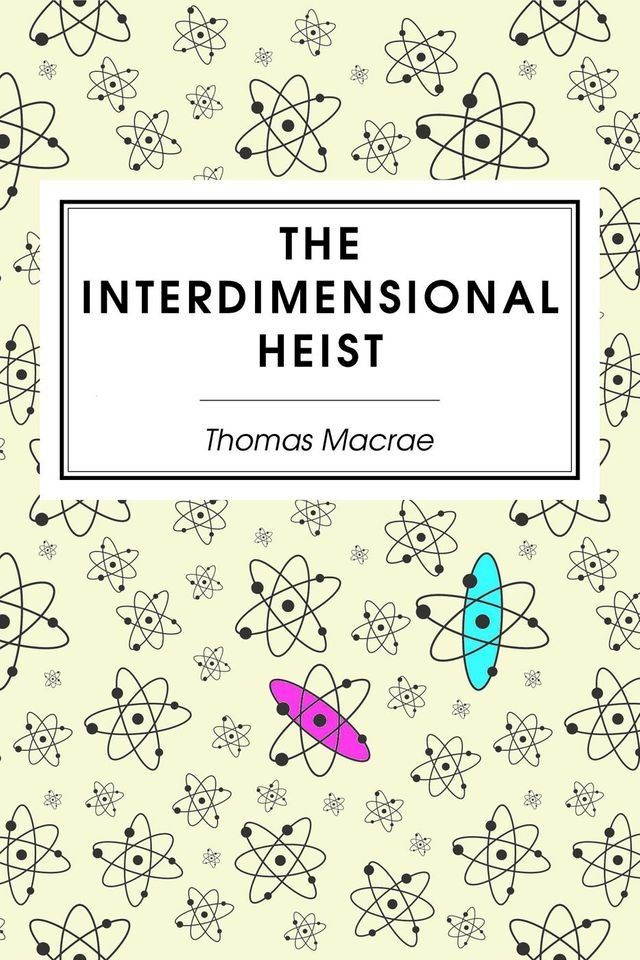  The Interdimensional Heist(Kobo/電子書)