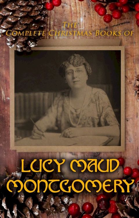 The Complete Christmas Books of Lucy Maud Montgomery(Kobo/電子書)