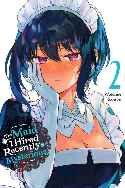 The Maid I Hired Recently Is Mysterious, Vol. 2(Kobo/電子書)