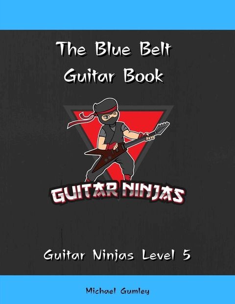 The Guitar Ninjas Blue Belt Book(Kobo/電子書)