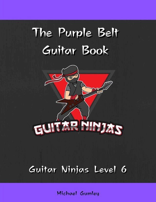  The Guitar Ninjas Purple Belt Book(Kobo/電子書)