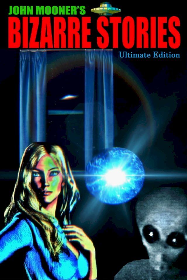  John Mooners Bizarre Stories Ultimate Edition(Kobo/電子書)