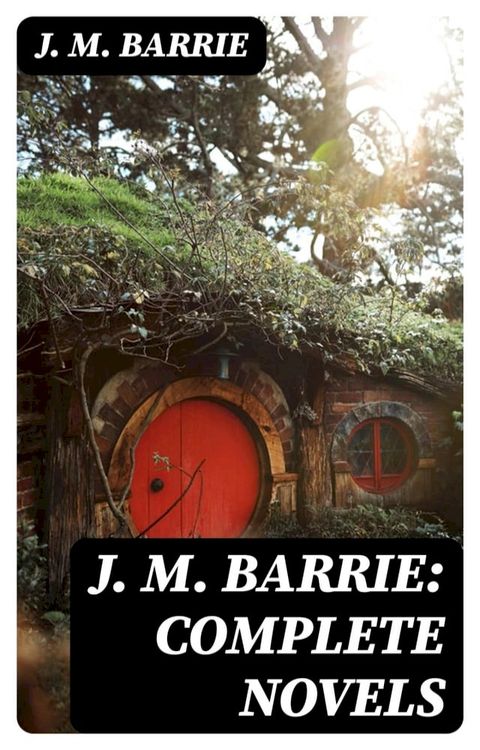 J. M. Barrie: Complete Novels(Kobo/電子書)