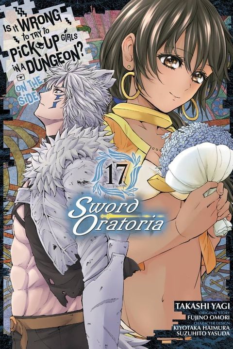 Is It Wrong to Try to Pick Up Girls in a Dungeon? On the Side: Sword Oratoria, Vol. 17 (manga)(Kobo/電子書)