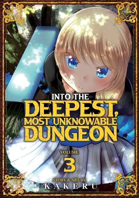 Into the Deepest, Most Unknowable Dungeon Vol. 3(Kobo/電子書)