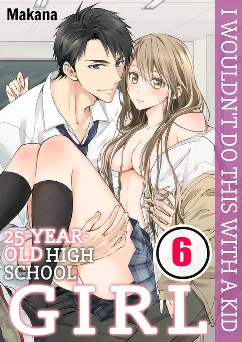 25-Year-Old High School Girl, I Wouldn't Do This with a Kid(Kobo/電子書)