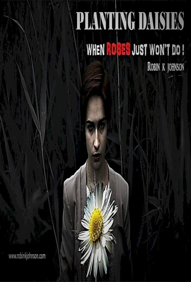  Planting Daisies: When Roses Just Won't Do!(Kobo/電子書)