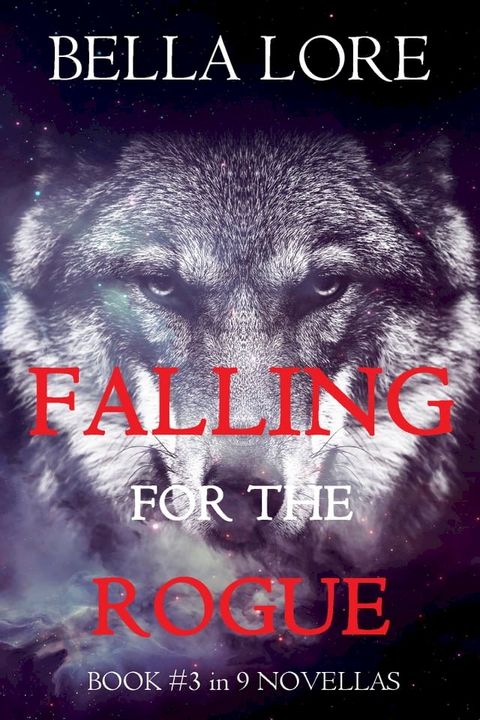 Falling for the Rogue: Book #3 in 9 Novellas by Bella Lore(Kobo/電子書)