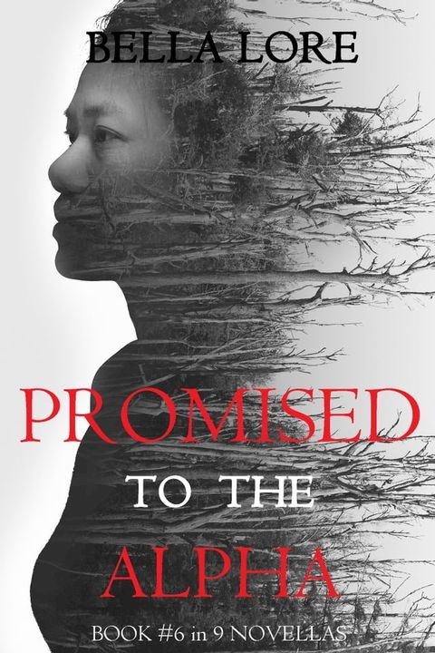 Promised to the Alpha: Book #6 in 9 Novellas by Bella Lore(Kobo/電子書)