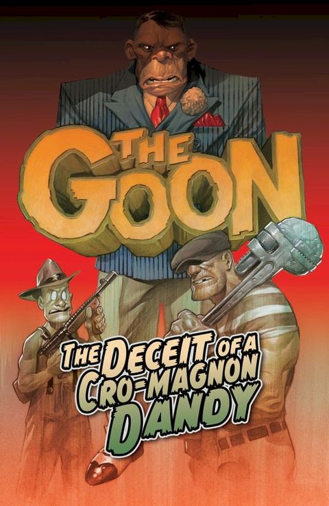 The Goon (2019-) Vol. 2: DECEIT OF A CRO-MAGNON DANDY: The Deceit of a Cro-Magnon Dandy(Kobo/電子書)