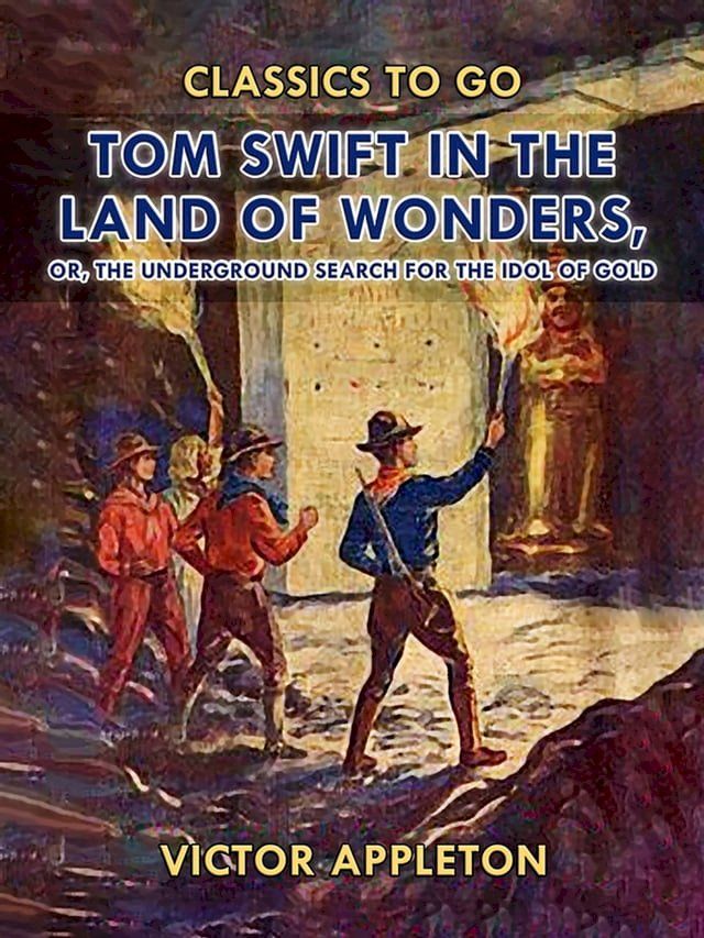  Tom Swift in the Land of Wonders, or, The Underground Search for the Idol of Gold(Kobo/電子書)