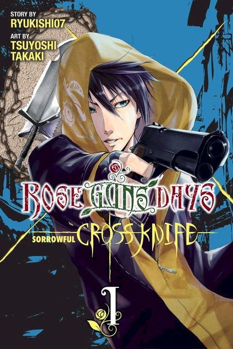 Rose Guns Days Sorrowful Cross Knife, Vol. 1(Kobo/電子書)