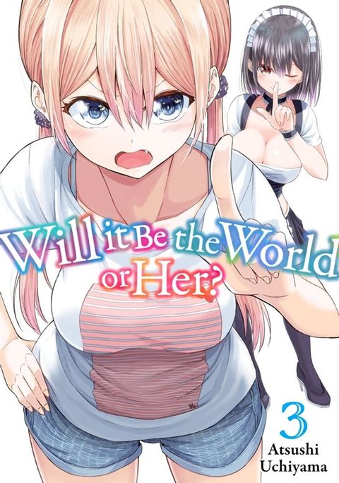 Will It Be the World or Her? 3(Kobo/電子書)