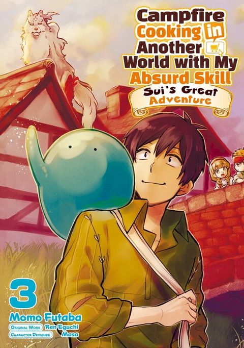 Campfire Cooking in Another World with My Absurd Skill: Sui’s Great Adventure: Volume 3(Kobo/電子書)