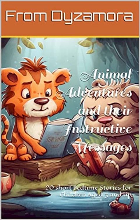 Animal Adventures and their Instructive Messages(Kobo/電子書)